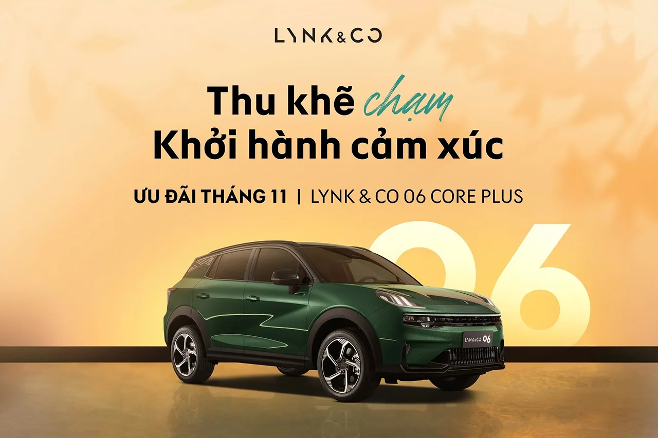 ƯU ĐÃI ĐẶC BIỆT DÀNH CHO LYNK & CO 06 CORE PLUS